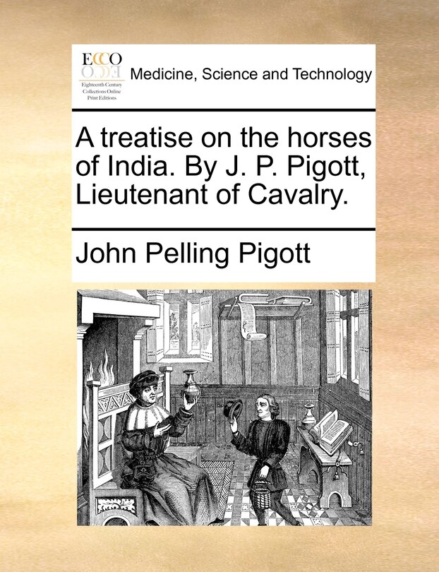 Front cover_A treatise on the horses of India. By J. P. Pigott, Lieutenant of Cavalry.