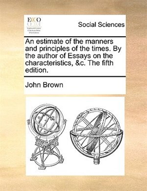 Couverture_An estimate of the manners and principles of the times. By the author of Essays on the characteristics, &c. The fifth edition.