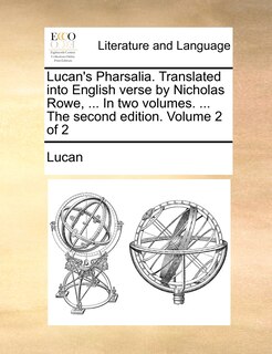Couverture_Lucan's Pharsalia. Translated into English verse by Nicholas Rowe, ... In two volumes. ... The second edition. Volume 2 of 2