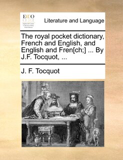 Front cover_The royal pocket dictionary, French and English, and English and Fren[ch;] ... By J.F. Tocquot, ...