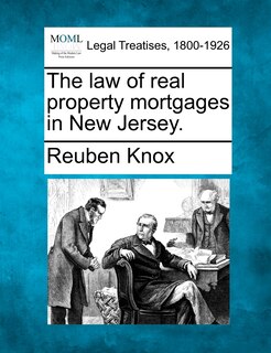 Front cover_The Law Of Real Property Mortgages In New Jersey.