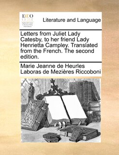 Couverture_Letters from Juliet Lady Catesby, to her friend Lady Henrietta Campley. Translated from the French. The second edition.