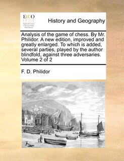 Couverture_Analysis of the Game of Chess. by Mr. Philidor. a New Edition, Improved and Greatly Enlarged. to Which Is Added, Several Parties, Played by the Author Blindfold, Against Three Adversaries. Volume 2 of 2