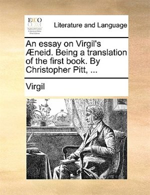 Front cover_An essay on Virgil's Æneid. Being a translation of the first book. By Christopher Pitt, ...