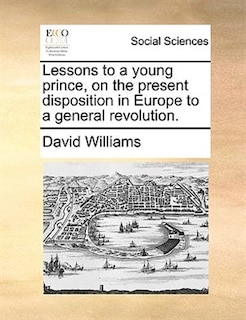 Couverture_Lessons to a young prince, on the present disposition in Europe to a general revolution.