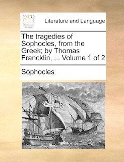 Front cover_The Tragedies of Sophocles, from the Greek; By Thomas Francklin, ... Volume 1 of 2