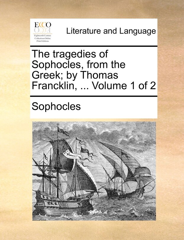 Front cover_The Tragedies of Sophocles, from the Greek; By Thomas Francklin, ... Volume 1 of 2
