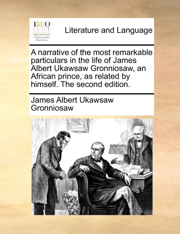 Couverture_A narrative of the most remarkable particulars in the life of James Albert Ukawsaw Gronniosaw, an African prince, as related by himself. The second edition.