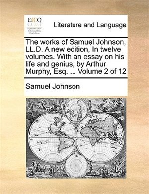 Couverture_The works of Samuel Johnson, LL.D. A new edition, In twelve volumes. With an essay on his life and genius, by Arthur Murphy, Esq. ...  Volume 2 of 12