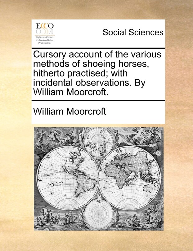 Couverture_Cursory account of the various methods of shoeing horses, hitherto practised; with incidental observations. By William Moorcroft.