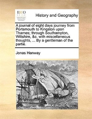 Couverture_A journal of eight days journey from Portsmouth to Kingston upon Thames; through Southampton, Wiltshire, &c. with miscellaneous thoughts, ... By a gentleman of the partie.