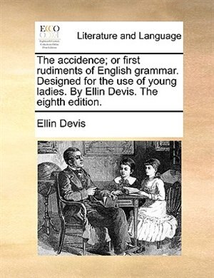 Front cover_The accidence; or first rudiments of English grammar. Designed for the use of young ladies. By Ellin Devis. The eighth edition.