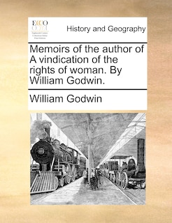 Front cover_Memoirs of the author of A vindication of the rights of woman. By William Godwin.
