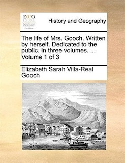 Front cover_The Life of Mrs. Gooch. Written by Herself. Dedicated to the Public. in Three Volumes. ... Volume 1 of 3
