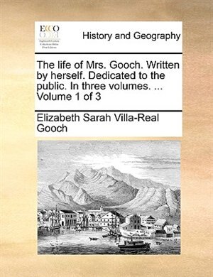 Front cover_The Life of Mrs. Gooch. Written by Herself. Dedicated to the Public. in Three Volumes. ... Volume 1 of 3