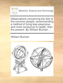 Couverture_Observations concerning the diet of the common people, recommending a method of living less expensive, and more conducive to health, than the present. By William Buchan, ...