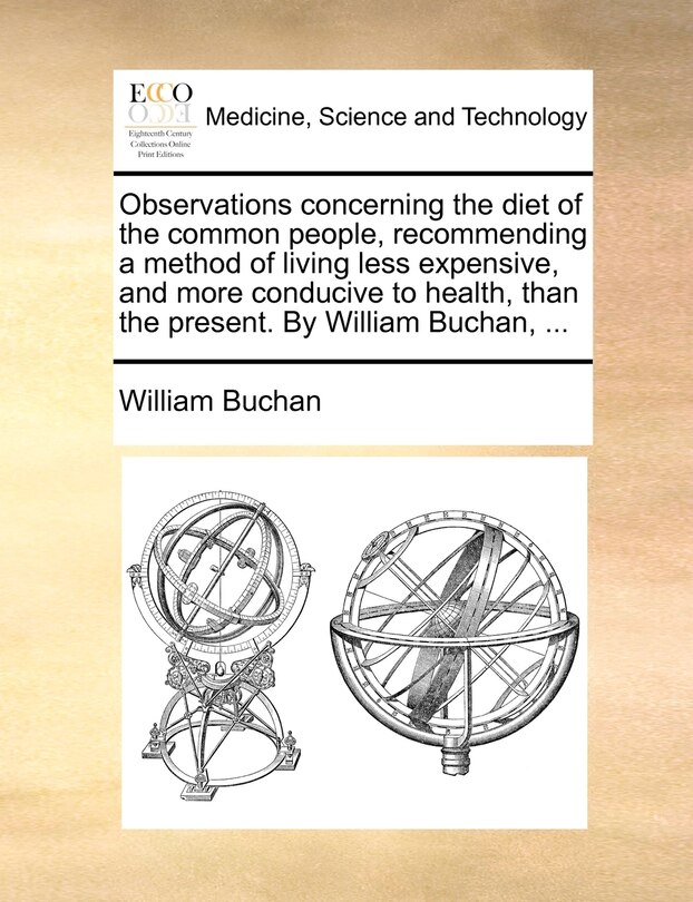 Couverture_Observations concerning the diet of the common people, recommending a method of living less expensive, and more conducive to health, than the present. By William Buchan, ...