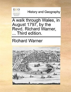 Front cover_A walk through Wales, in August 1797, by the Revd. Richard Warner, ... Third edition.