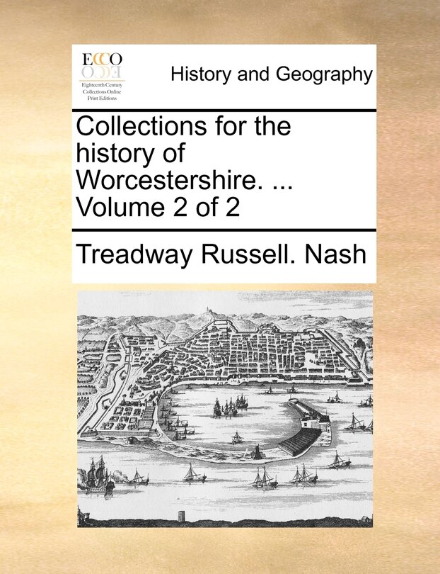 Collections for the history of Worcestershire. ... Volume 2 of 2