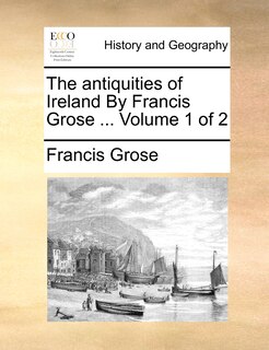 Front cover_The Antiquities of Ireland by Francis Grose ... Volume 1 of 2