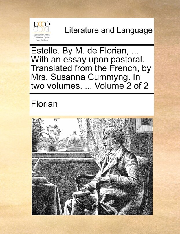 Couverture_Estelle. by M. de Florian, ... with an Essay Upon Pastoral. Translated from the French, by Mrs. Susanna Cummyng. in Two Volumes. ... Volume 2 of 2