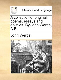 Front cover_A collection of original poems, essays and epistles. By John Werge, A.B.