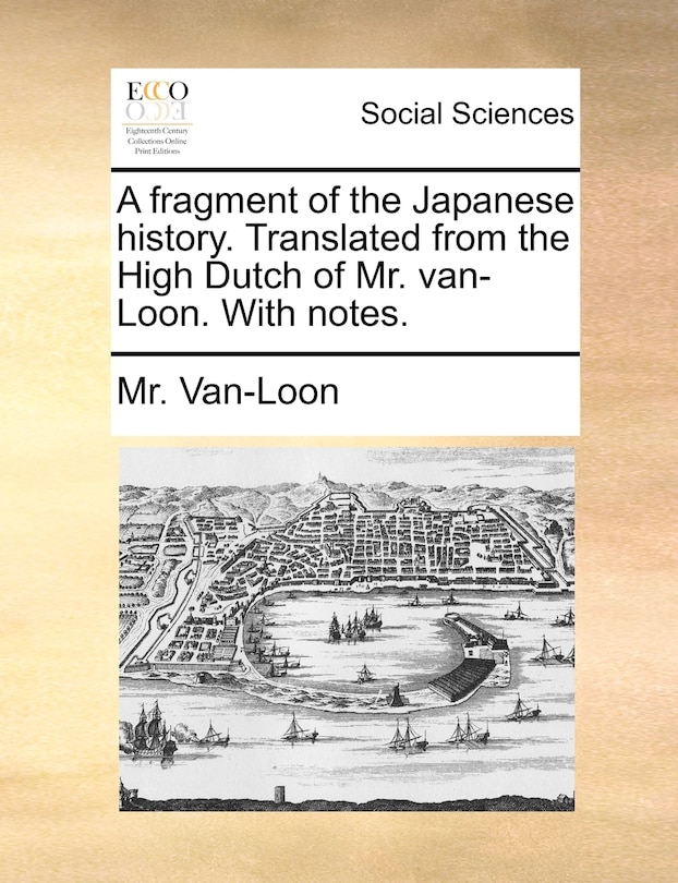 Couverture_A fragment of the Japanese history. Translated from the High Dutch of Mr. van-Loon. With notes.