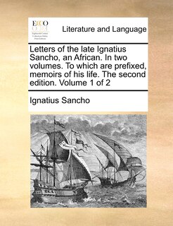Front cover_Letters of the late Ignatius Sancho, an African. In two volumes. To which are prefixed, memoirs of his life. The second edition. Volume 1 of 2