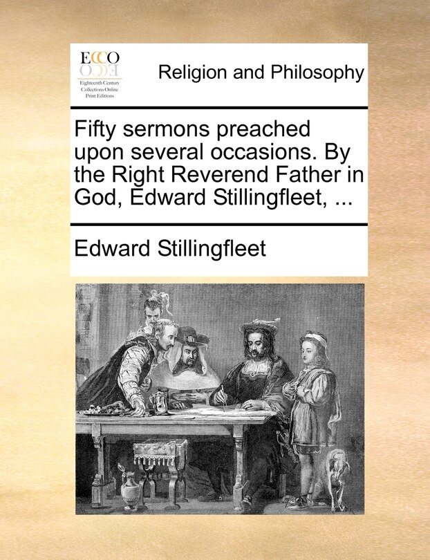 Couverture_Fifty sermons preached upon several occasions. By the Right Reverend Father in God, Edward Stillingfleet, ...
