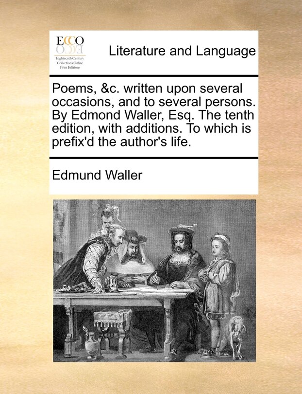 Front cover_Poems, &c. written upon several occasions, and to several persons. By Edmond Waller, Esq. The tenth edition, with additions. To which is prefix'd the author's life.