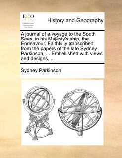 Front cover_A journal of a voyage to the South Seas, in his Majesty's ship, the Endeavour. Faithfully transcribed from the papers of the late Sydney Parkinson, ... Embellished with views and designs, ...
