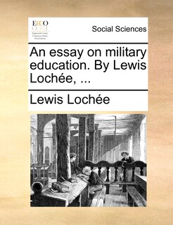 Front cover_An Essay on Military Education. by Lewis Lochee, ...