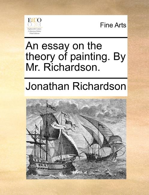 Front cover_An Essay On The Theory Of Painting. By Mr. Richardson.