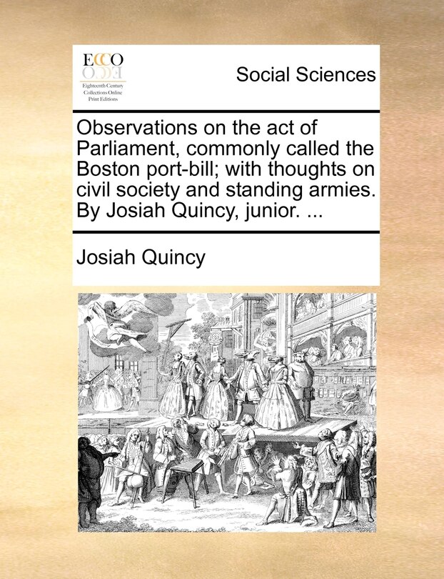 Couverture_Observations On The Act Of Parliament, Commonly Called The Boston Port-bill; With Thoughts On Civil Society And Standing Armies. By Josiah Quincy, Junior. ...
