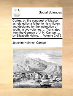 Couverture_Cortez; Or, the Conquest of Mexico