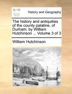 Front cover_The history and antiquities of the county palatine, of Durham; by William Hutchinson ... Volume 3 of 3