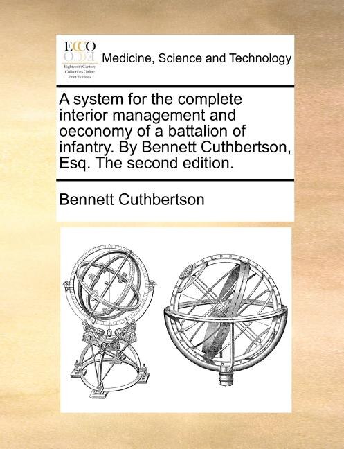Couverture_A System For The Complete Interior Management And Oeconomy Of A Battalion Of Infantry. By Bennett Cuthbertson, Esq. The Second Edition.
