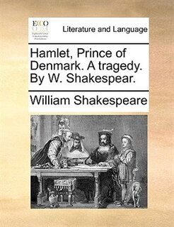 Front cover_Hamlet, Prince Of Denmark. A Tragedy. By W. Shakespear.