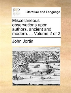 Couverture_Miscellaneous Observations Upon Authors, Ancient And Modern. ...  Volume 2 Of 2