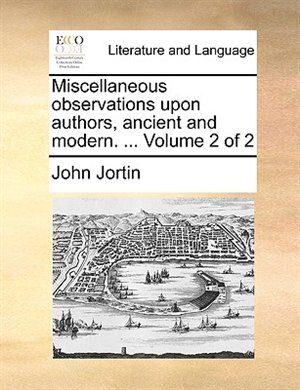 Couverture_Miscellaneous Observations Upon Authors, Ancient And Modern. ...  Volume 2 Of 2