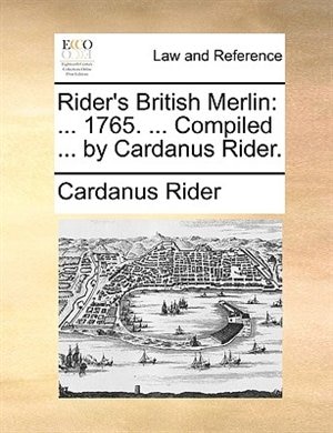 Rider's British Merlin: ... 1765. ... Compiled ... By Cardanus Rider.