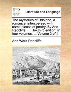 Front cover_The Mysteries Of Udolpho, A Romance; Interspersed With Some Pieces Of Poetry. By Ann Radcliffe, ... The Third Edition. In Four Volumes. ...  Volume 3 Of 4