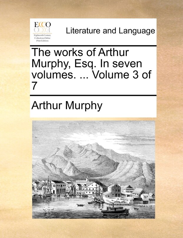 Front cover_The Works of Arthur Murphy, Esq. in Seven Volumes. ... Volume 3 of 7