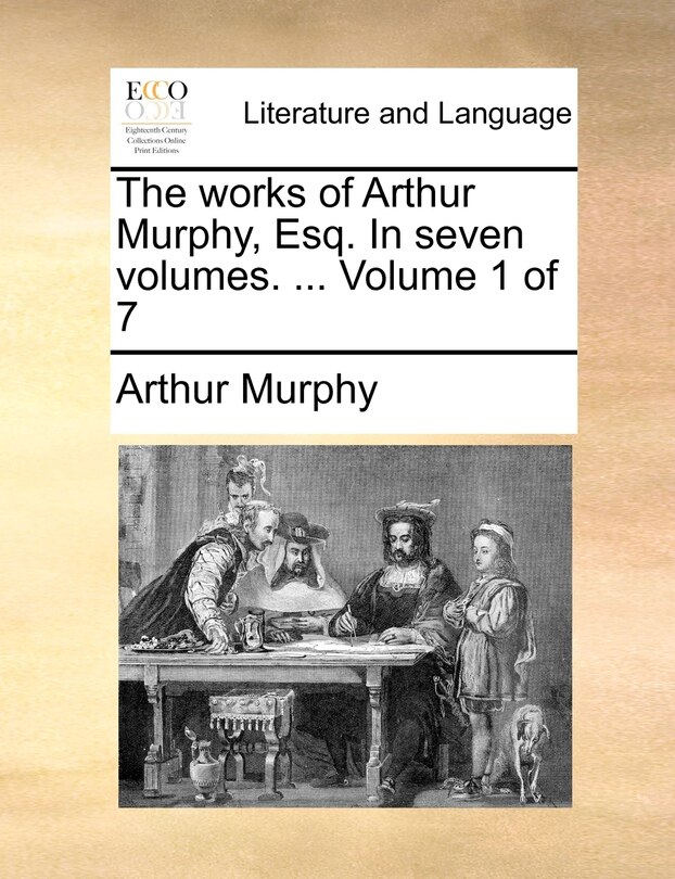 Front cover_The Works of Arthur Murphy, Esq. in Seven Volumes. ... Volume 1 of 7