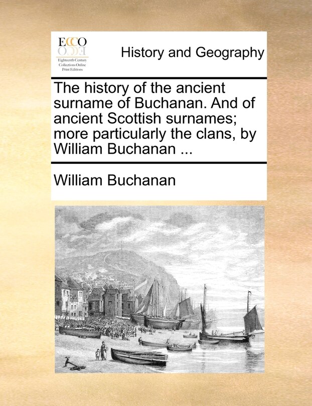 Front cover_The History Of The Ancient Surname Of Buchanan. And Of Ancient Scottish Surnames; More Particularly The Clans, By William Buchanan ...