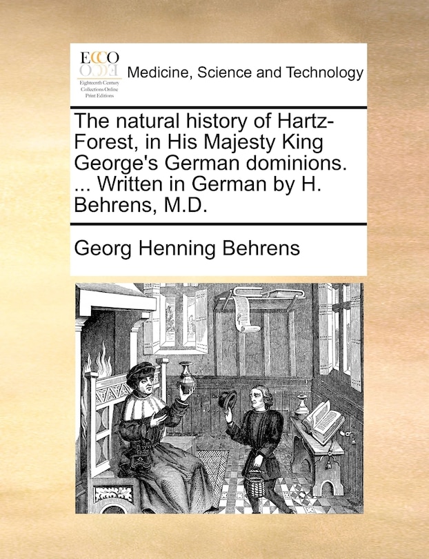 Couverture_The Natural History Of Hartz-forest, In His Majesty King George's German Dominions. ... Written In German By H. Behrens, M.d.