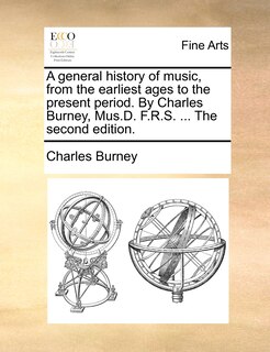 Couverture_A General History Of Music, From The Earliest Ages To The Present Period. By Charles Burney, Mus.d. F.r.s. ... The Second Edition.