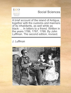 Front cover_A Brief Account of the Island of Antigua, Together with the Customs and Manners of Its Inhabitants, as Well White as Black