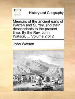Couverture_Memoirs of the Ancient Earls of Warren and Surrey, and Their Descendants to the Present Time. by the REV. John Watson, ... Volume 2 of 2
