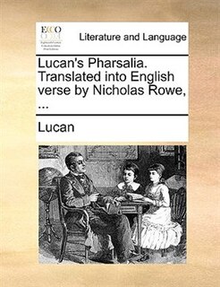 Front cover_Lucan's Pharsalia. Translated Into English Verse By Nicholas Rowe, ...